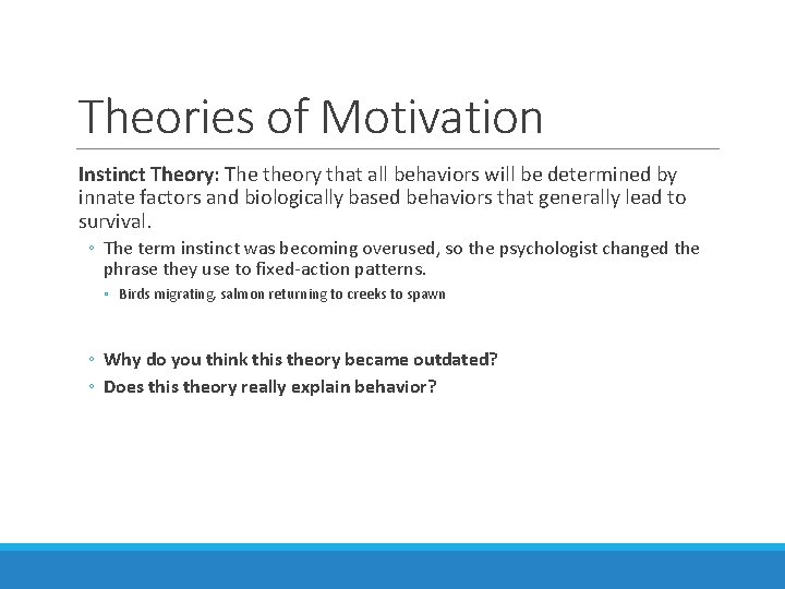 Theories of Motivation Instinct Theory: The theory that all behaviors will be determined by