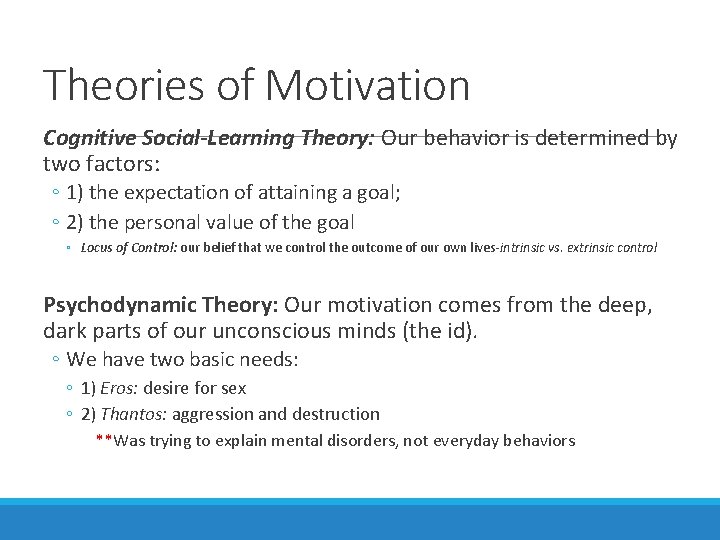 Theories of Motivation Cognitive Social-Learning Theory: Our behavior is determined by two factors: ◦