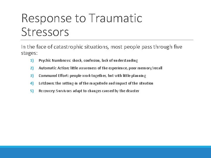 Response to Traumatic Stressors In the face of catastrophic situations, most people pass through