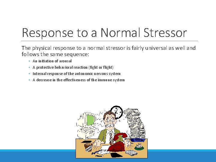 Response to a Normal Stressor The physical response to a normal stressor is fairly