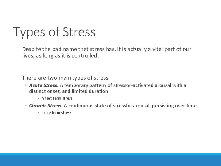 Types of Stress Despite the bad name that stress has, it is actually a