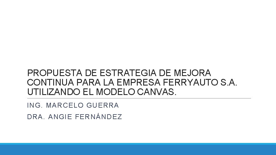 PROPUESTA DE ESTRATEGIA DE MEJORA CONTINUA PARA LA EMPRESA FERRYAUTO S. A. UTILIZANDO EL