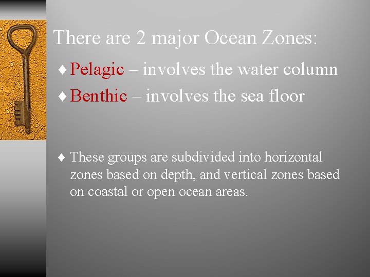 There are 2 major Ocean Zones: ¨ Pelagic – involves the water column ¨