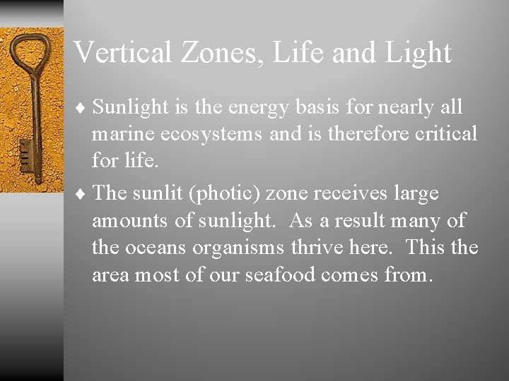 Vertical Zones, Life and Light ¨ Sunlight is the energy basis for nearly all