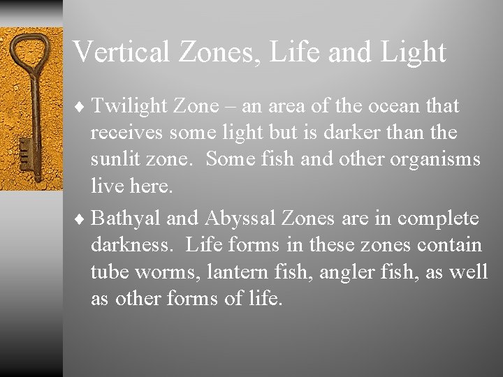 Vertical Zones, Life and Light ¨ Twilight Zone – an area of the ocean