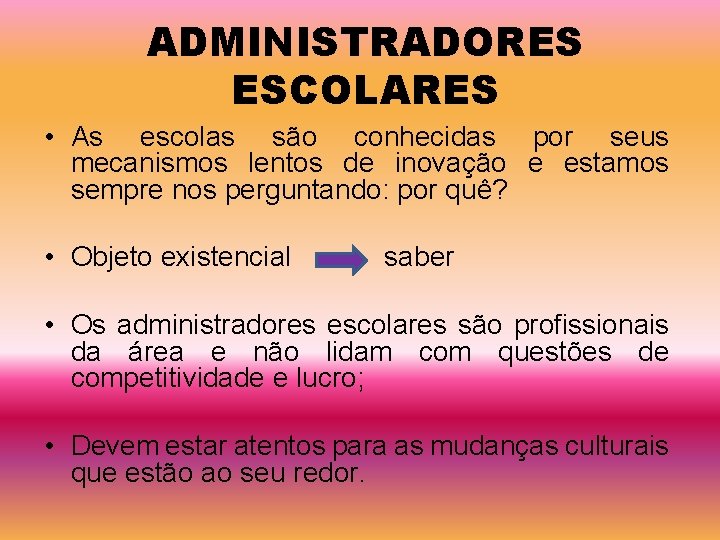 ADMINISTRADORES ESCOLARES • As escolas são conhecidas por seus mecanismos lentos de inovação e