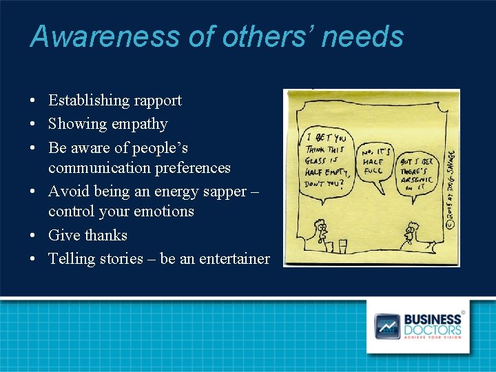 Awareness of others’ needs • Establishing rapport • Showing empathy • Be aware of