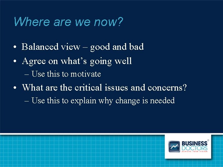 Where are we now? • Balanced view – good and bad • Agree on