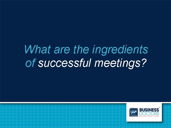 What are the ingredients of successful meetings? 