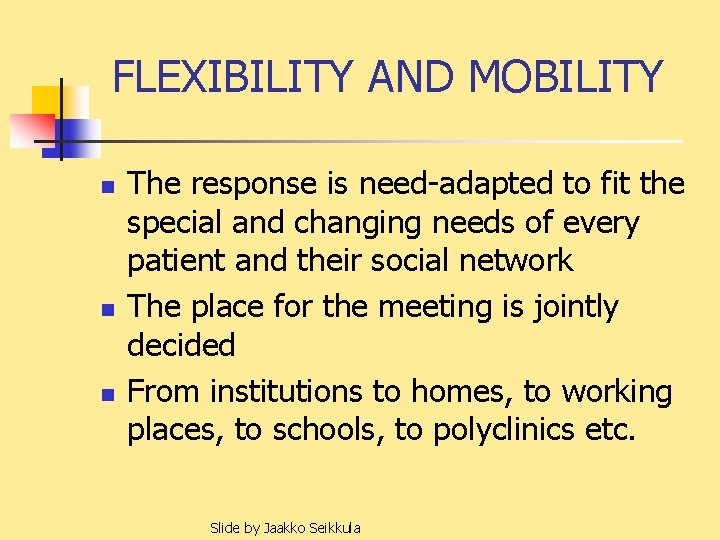 FLEXIBILITY AND MOBILITY n n n The response is need-adapted to fit the special