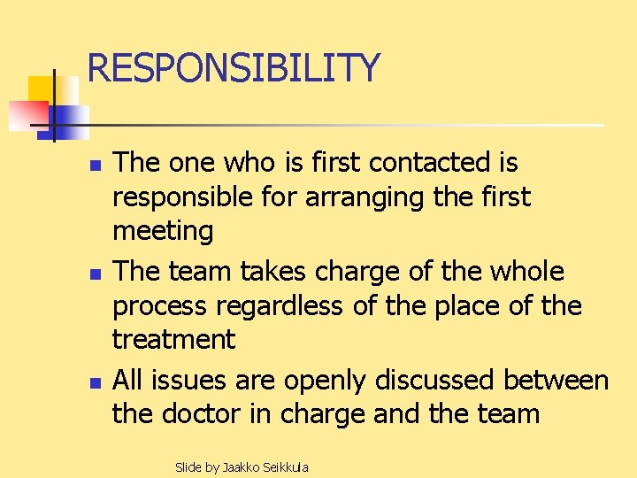 RESPONSIBILITY n n n The one who is first contacted is responsible for arranging