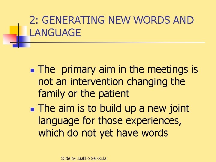 2: GENERATING NEW WORDS AND LANGUAGE n n The primary aim in the meetings