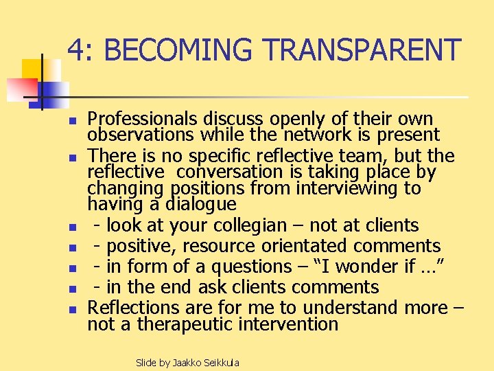 4: BECOMING TRANSPARENT n n n n Professionals discuss openly of their own observations