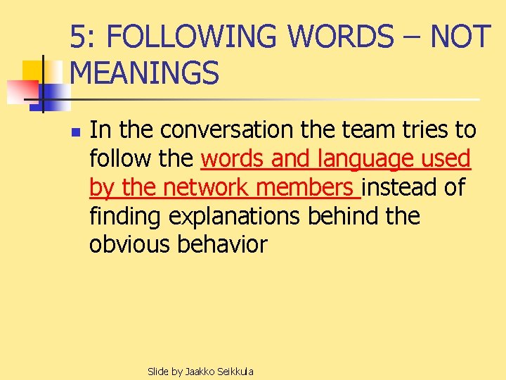 5: FOLLOWING WORDS – NOT MEANINGS n In the conversation the team tries to