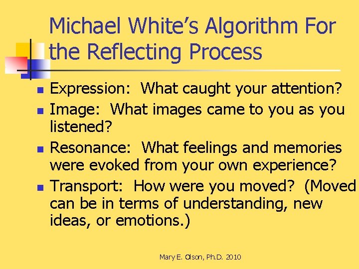 Michael White’s Algorithm For the Reflecting Process n n Expression: What caught your attention?