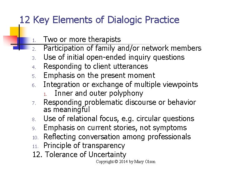 12 Key Elements of Dialogic Practice Two or more therapists 2. Participation of family