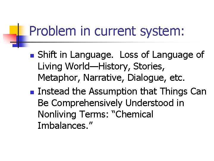 Problem in current system: n n Shift in Language. Loss of Language of Living