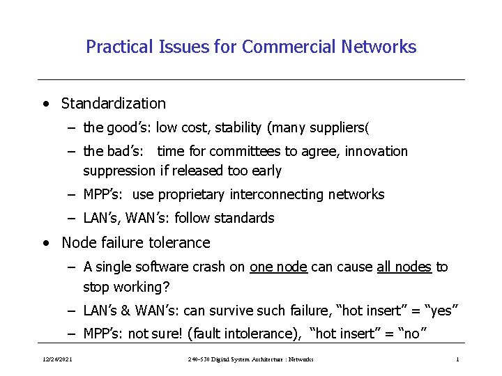 Practical Issues for Commercial Networks • Standardization – the good’s: low cost, stability (many