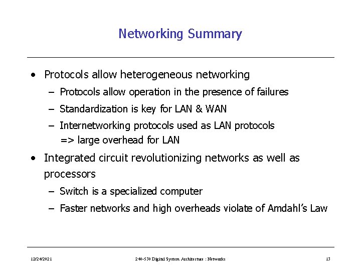 Networking Summary • Protocols allow heterogeneous networking – Protocols allow operation in the presence