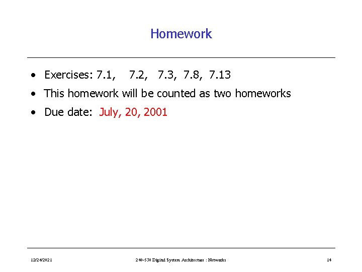 Homework • Exercises: 7. 1, 7. 2, 7. 3, 7. 8, 7. 13 •