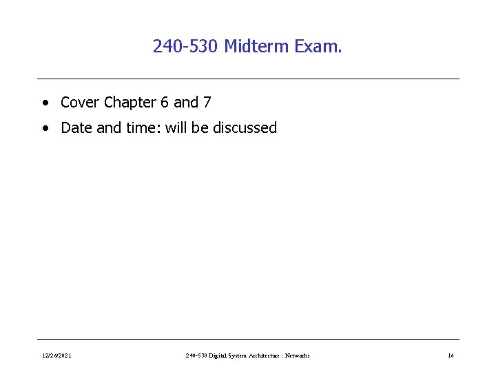 240 -530 Midterm Exam. • Cover Chapter 6 and 7 • Date and time: