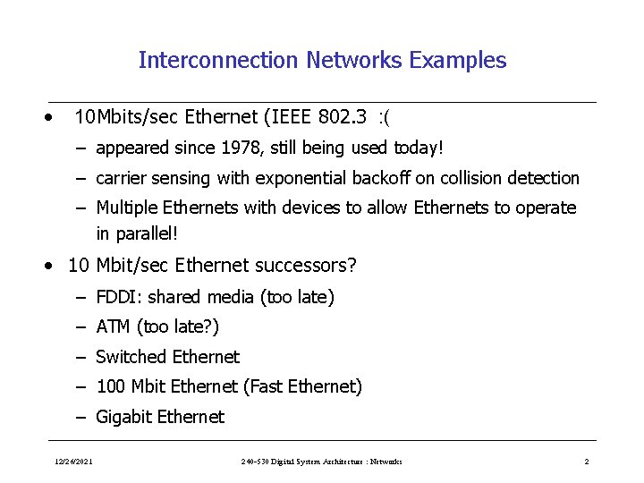 Interconnection Networks Examples • 10 Mbits/sec Ethernet (IEEE 802. 3 : ( – appeared