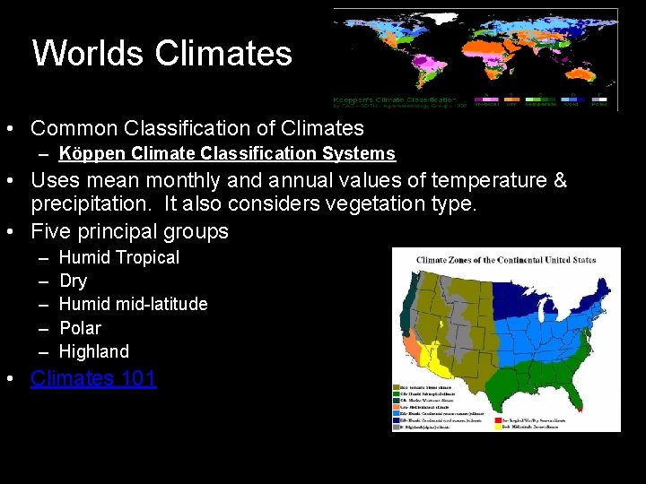 Worlds Climates • Common Classification of Climates – Köppen Climate Classification Systems • Uses