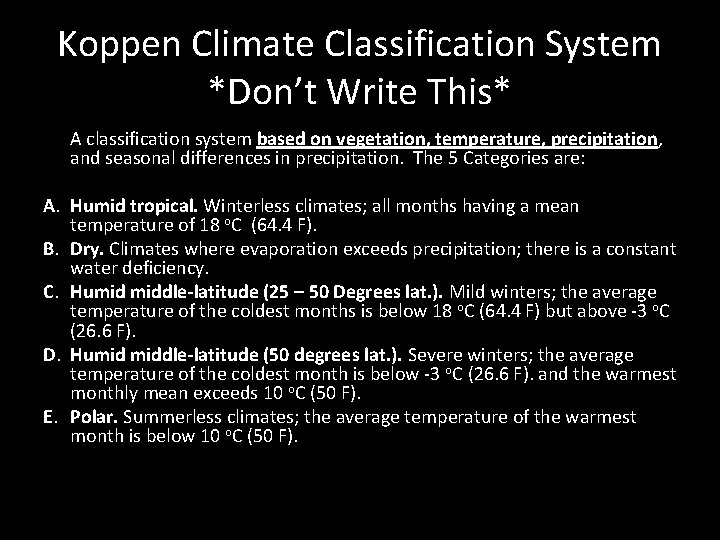 Koppen Climate Classification System *Don’t Write This* A classification system based on vegetation, temperature,