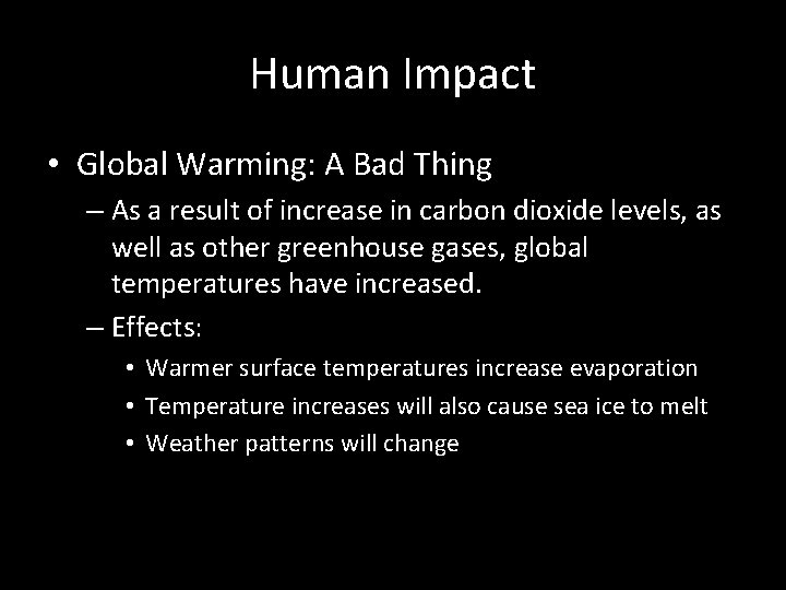 Human Impact • Global Warming: A Bad Thing – As a result of increase