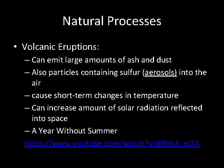 Natural Processes • Volcanic Eruptions: – Can emit large amounts of ash and dust