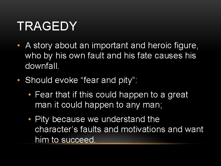 TRAGEDY • A story about an important and heroic figure, who by his own