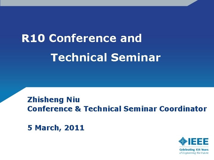 R 10 Conference and Technical Seminar Zhisheng Niu Conference & Technical Seminar Coordinator 5