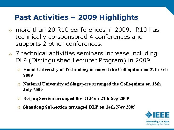Past Activities – 2009 Highlights o more than 20 R 10 conferences in 2009.