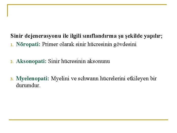 Sinir dejenerasyonu ile ilgili sınıflandırma şu şekilde yapılır; 1. Nöropati: Primer olarak sinir hücresinin