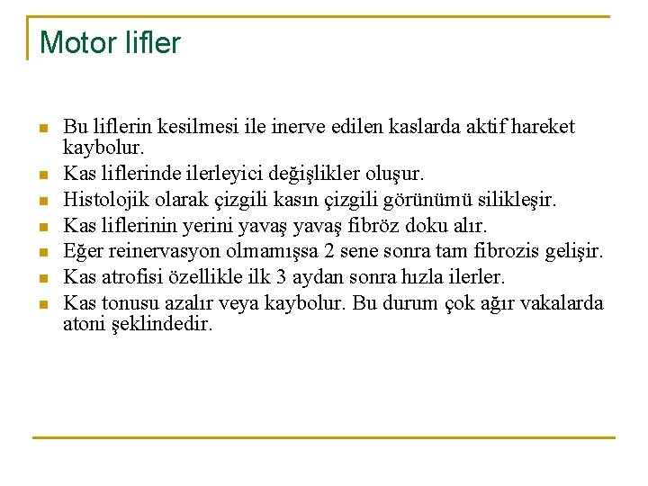 Motor lifler n n n n Bu liflerin kesilmesi ile inerve edilen kaslarda aktif