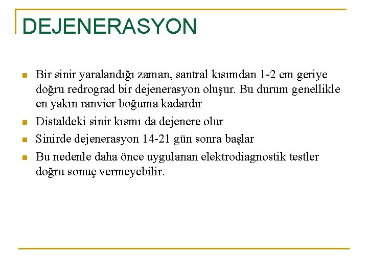 DEJENERASYON n n Bir sinir yaralandığı zaman, santral kısımdan 1 -2 cm geriye doğru