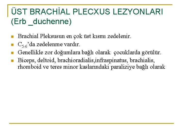 ÜST BRACHİAL PLECXUS LEZYONLARI (Erb _duchenne) n n Brachial Pleksusun en çok üst kısmı