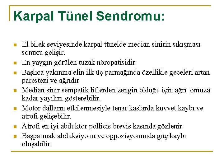 Karpal Tünel Sendromu: n n n n El bilek seviyesinde karpal tünelde median sinirin