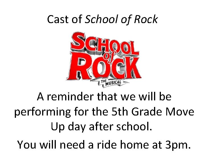 Cast of School of Rock A reminder that we will be performing for the