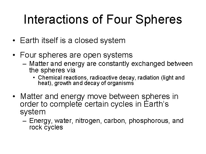 Interactions of Four Spheres • Earth itself is a closed system • Four spheres