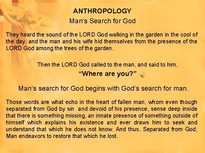 ANTHROPOLOGY Man’s Search for God They heard the sound of the LORD God walking ANTHROPOLOGY Man’s Search for God They heard the sound of the LORD God walking