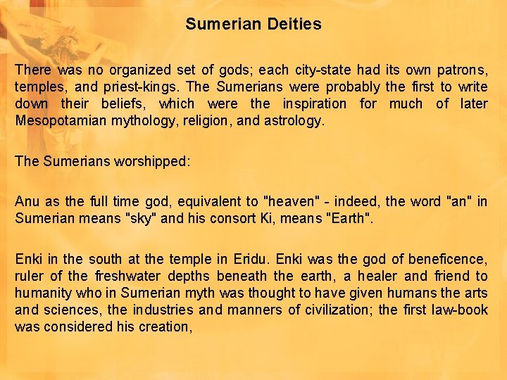 Sumerian Deities There was no organized set of gods; each city-state had its own Sumerian Deities There was no organized set of gods; each city-state had its own