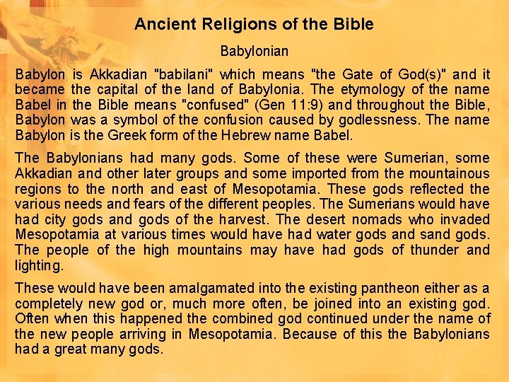 Ancient Religions of the Bible Babylonian Babylon is Akkadian "babilani" which means "the Gate Ancient Religions of the Bible Babylonian Babylon is Akkadian "babilani" which means "the Gate