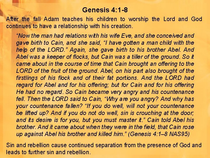 Genesis 4: 1 -8 After the fall Adam teaches his children to worship the Genesis 4: 1 -8 After the fall Adam teaches his children to worship the