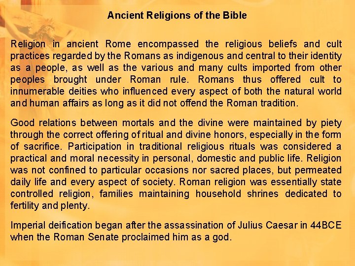 Ancient Religions of the Bible Religion in ancient Rome encompassed the religious beliefs and Ancient Religions of the Bible Religion in ancient Rome encompassed the religious beliefs and