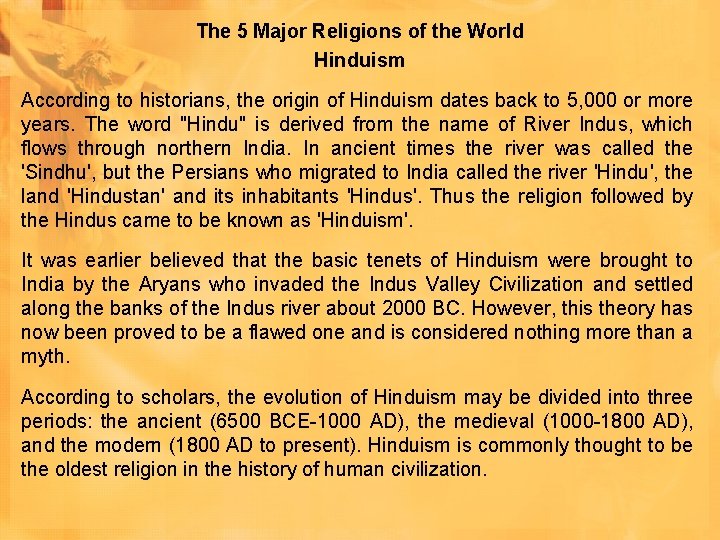 The 5 Major Religions of the World Hinduism According to historians, the origin of The 5 Major Religions of the World Hinduism According to historians, the origin of