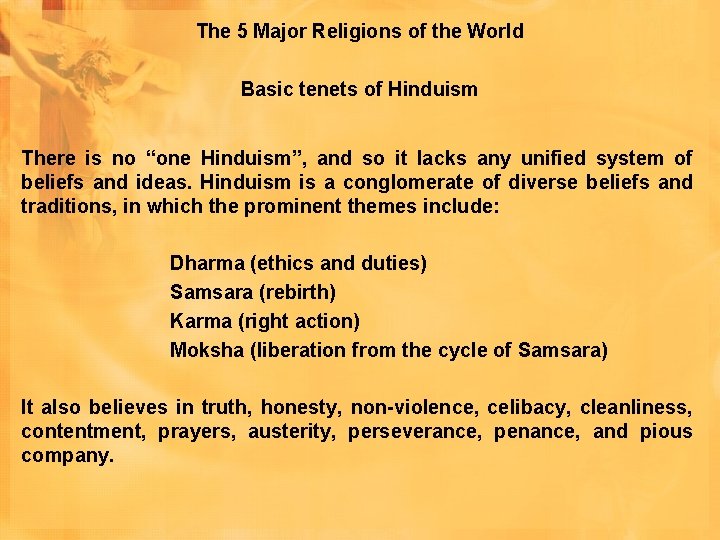 The 5 Major Religions of the World Basic tenets of Hinduism There is no The 5 Major Religions of the World Basic tenets of Hinduism There is no