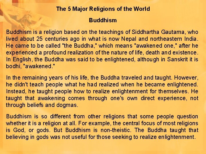 The 5 Major Religions of the World Buddhism is a religion based on the The 5 Major Religions of the World Buddhism is a religion based on the