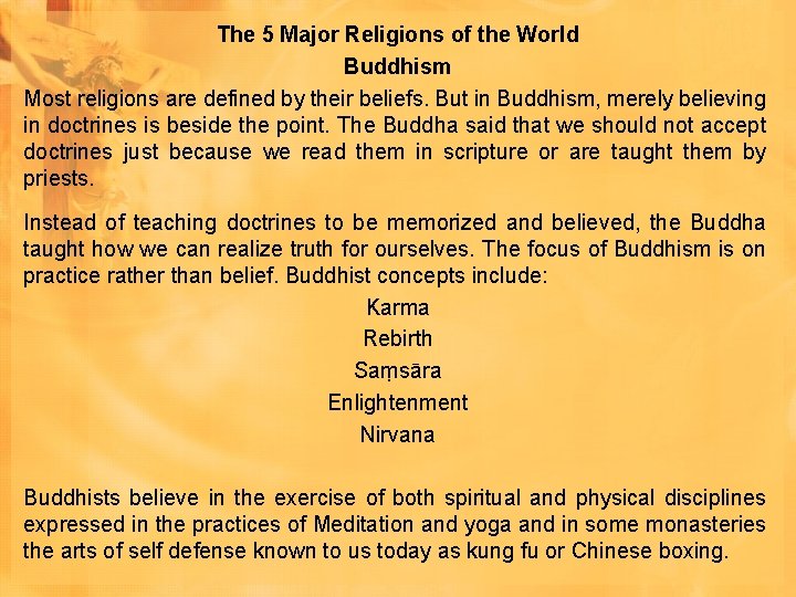 The 5 Major Religions of the World Buddhism Most religions are defined by their The 5 Major Religions of the World Buddhism Most religions are defined by their