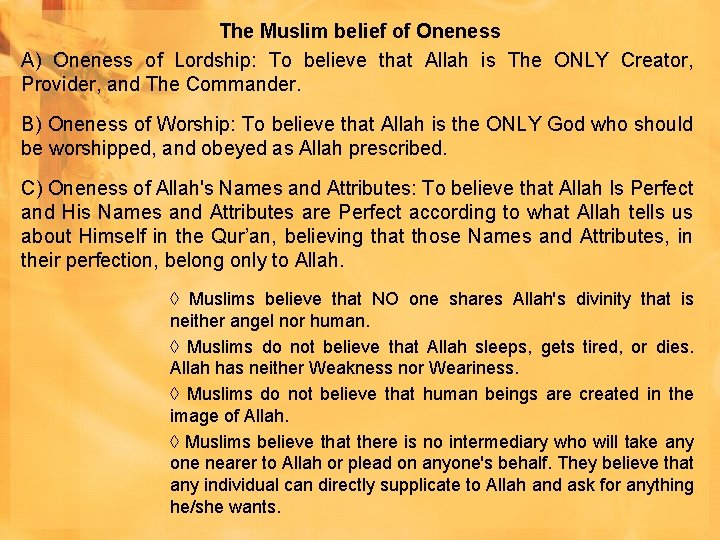 The Muslim belief of Oneness A) Oneness of Lordship: To believe that Allah is The Muslim belief of Oneness A) Oneness of Lordship: To believe that Allah is